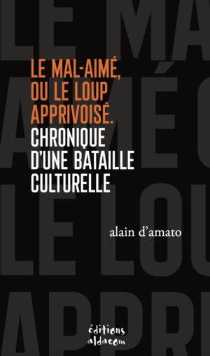 Le Mal-aimé, ou le loup apprivoisé. Chronique d’une bataille culturelle